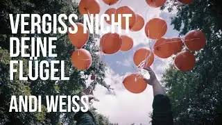 Andi Weiss - Vergiss nicht deine Fl&uuml;gel (Musikvideo)