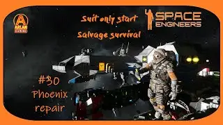 Space Engineers - Suit Only Start - Salvage Survival #30 phoenix repair