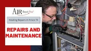 Heating Repairs in Frisco TX: Repairs and Maintenance  &ndash; Air Repair Pros | (972) 299-3331