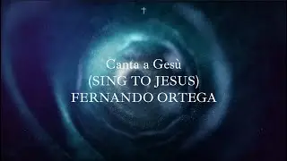 Canta a Gesù (Sing to Jesus) Fernando Ortega, meraviglioso cantico | La Miglior Musica Cristiana