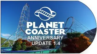 Planet Coaster Spotlight - Anniversary Update