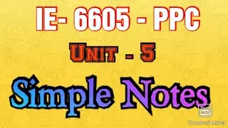 PPC unit 5 notes | PPC important notes | IE - 6605 PPC important notes