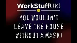 You wouldn't leave the house without a mask!