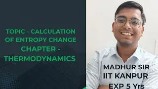 CALCULATION OF ENTROPY CHANGE CHAPTER - THERMODYNAMICS