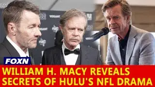William H. Macy Reveals Secrets of Hulu's New NFL Drama