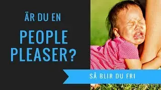 Hur du slutar vara alla till lags| Bli fri fr&aring;n att behaga andra hela tiden | Personlig utveckling