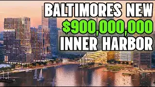 Inside Baltimore's New $900,000,000 Inner Harbor