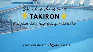 Quy tr&igrave;nh lắp đặt s&agrave;n nhựa chống trượt Takiron cho hồ bơi.
