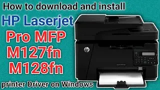 How to download and full installation HP LaserJet Pro MFP M127fn -M128fn printer scanner driver.