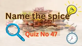 Name the spice - Quiz No. 47