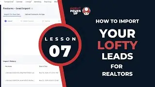Lesson 07: How to Import Leads in Lofty CRM | Agent Power Up