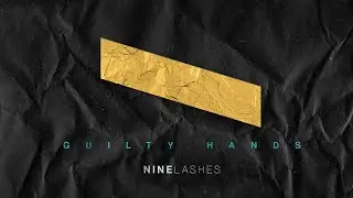 NINE LASHES - Guilty Hands (Official Lyric Video)