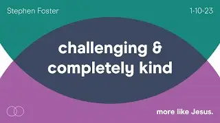 Stephen Foster | Challenging and Completely Kind