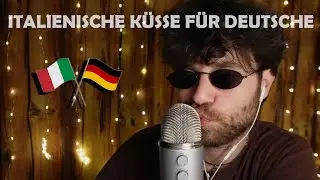 ASMR ITALIENISCHE K&Uuml;SSE F&Uuml;R DEUTSCHE