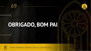 Novo Hin&aacute;rio Adventista &bull; Hino 69 &bull; Obrigado, Bom Pai &bull; (Lyrics)
