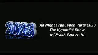 BHS Class of 2023 All Night Graduation Party: The Hypnotist Show with Hypnotist Frank Santos, Jr.