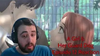 A Girl & Her Guard Dog Episode 12 Reaction
