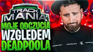 MOJE ODCZUCIA WZGLĘDEM DEADPOOLA 😕 - Trackmania 2 Stadium @TheHunterBright
