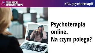Psychoterapia online - na czym polega i dlaczego działa? - Beata Banaszak i Joanna Gutral