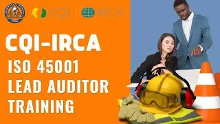 CQI-IRCA ISO 45001 Lead Auditor Training | Empowering Assurance Systems (EAS)