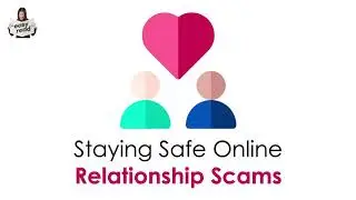 Staying Safe Online: Relationships Scams