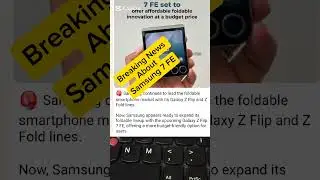Breaking News about Samsung 7 FE #futuretech #asiantechgirl #technews #tech #shorts #samsung7fe