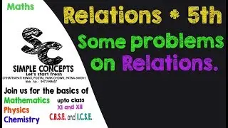 Relations (5th): Problem solving approach to Relations || Simple Concepts