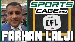 The SportsCage: Farhan Lalji's Thoughts on CFL Rule Changes and Fans' Reactions