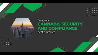 New York Cannabis Security and Compliance Best Practices