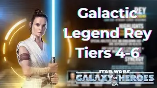 Galactic Legend Rey Event Guide! Tiers 4-6! Star Wars: Galaxy of Heroes
