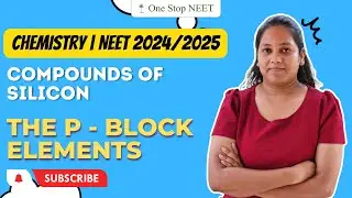 Compounds of Silicon | p-block Elements | NEET 2024 | 2025 | Chaitali Ma'am | One Stop NEET