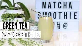 Smoothie Recipe: How To Make A Healthy Green Tea Smoothie