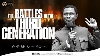 The Battles of The Third Generation || Apostle Effa Emmanuel Isaac || 26:05:2024