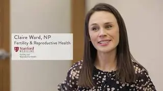 Claire Ward, NP &ndash; Fertility and Reproductive Health, Stanford Medicine