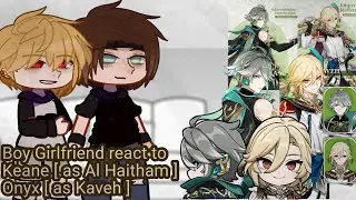 Boy Girlfriend react to Keane [ as Al Haitham ] Onyx [ as Kaveh ] • genshin impact • [ WEBTOON ] 1/1