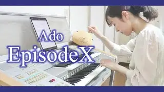 【エレクトーン演奏】Episode X / Ado　『劇場版ドクターX FINAL』主題歌
