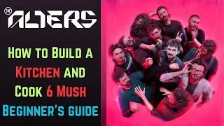 How to Build a Kitchen and Cook 6 Mush - Beginner's Guide - The Alters
