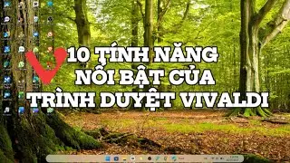 10 t&iacute;nh năng nổi bật của tr&igrave;nh duyệt Vivaldi
