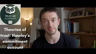 Theories of trust: Hawley's Commitment Account