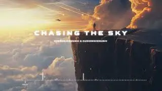 Chasing the Sky - by StereojamMusic & @audiowavemusic [Epic Cinematic Background Music]