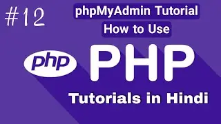phpMyAdmin Tutorial: Creating Database & Tables & Inserting Data | PHP Tutorial #12