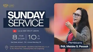 IBADAH RAYA GSKI ORA ET LABORA | 8 Februari 2026 | PUKUL 10.00 WIB | Pdt. Meiske S. Pessak