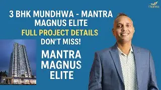3 BHK Mundhwa &ndash; Mantra Magnus Elite Full Project Details | Don&rsquo;t Miss ! #exbroker #MantraProperties