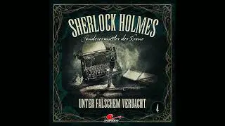 Sherlock Holmes, Sonderermittler der Krone, Folge 4: Unter falschem Verdacht (Komplettes Hörspiel)