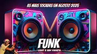 Funk o Mais Estourado de Agora M&Ecirc;S DE AGOSTO 2025#versaolight #funk #dj #semvinheta 