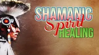 Shamanic Spirit Healing Music | 6 Hrs Deep Relaxation | Ritual Cleansing