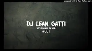 SET EN VIVO #001 &middot; DJ LEAN GATTI
