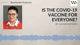 Is The COVID Vaccine For Everyone - BestHealth Podcats