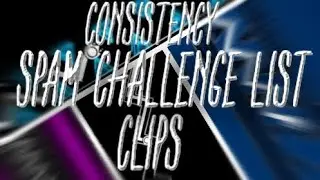 Consistency Spam Challenge Clips #1