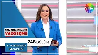 Didem Arslan Yılmaz'la Vazgeçme 748. Bölüm | 13 Kasım 2023